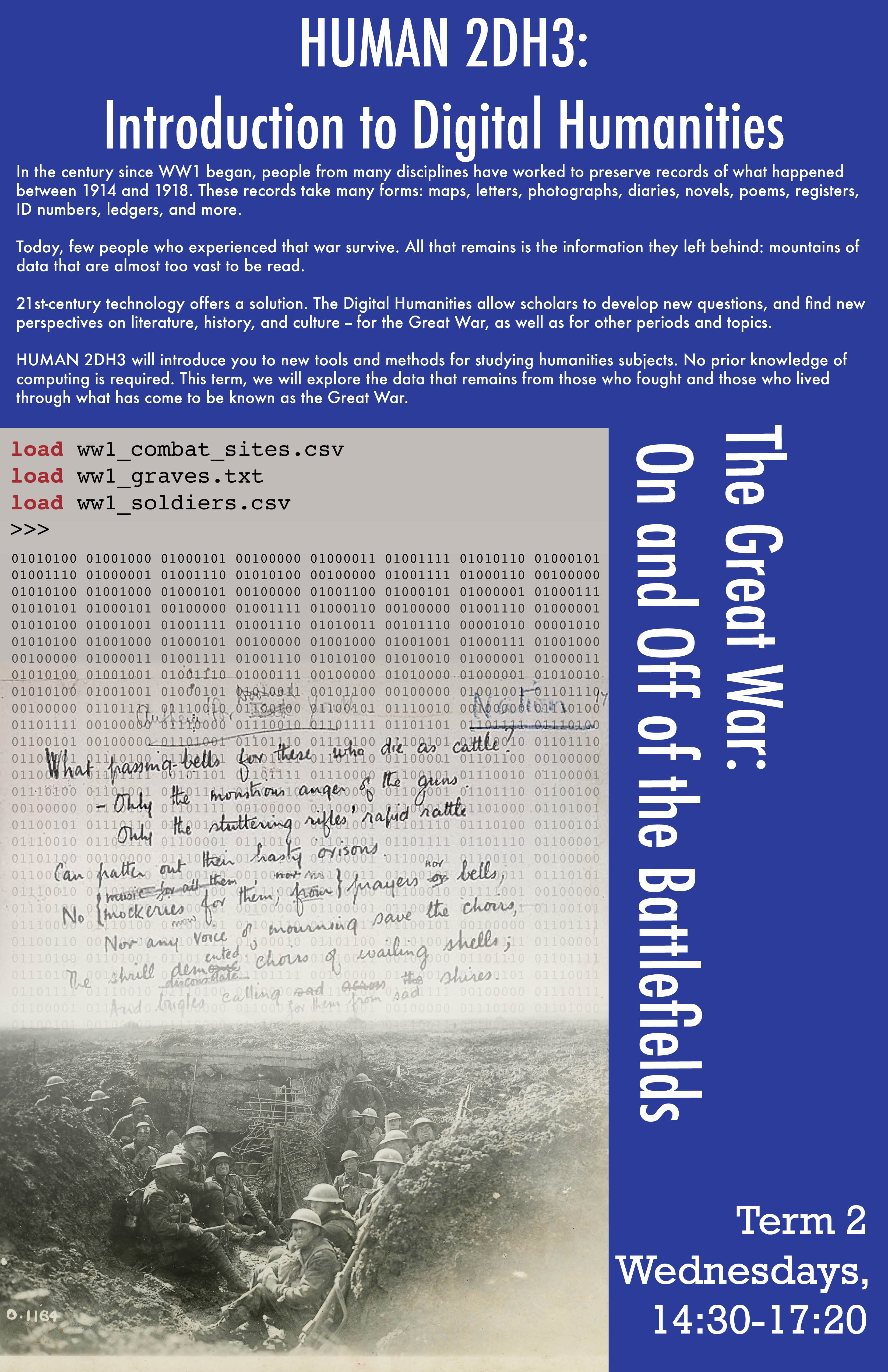 Poster for "Human 2DH3 Introduction to Digital Humanities." There a picture of men in the trenches with code overlaid. Next to it text reads "The Great War: On and Off of the Battlefields"